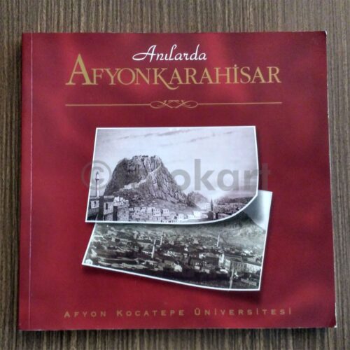 Anılarda Afyonkarahisar - Afyon Kocatepe Üniversitesi
