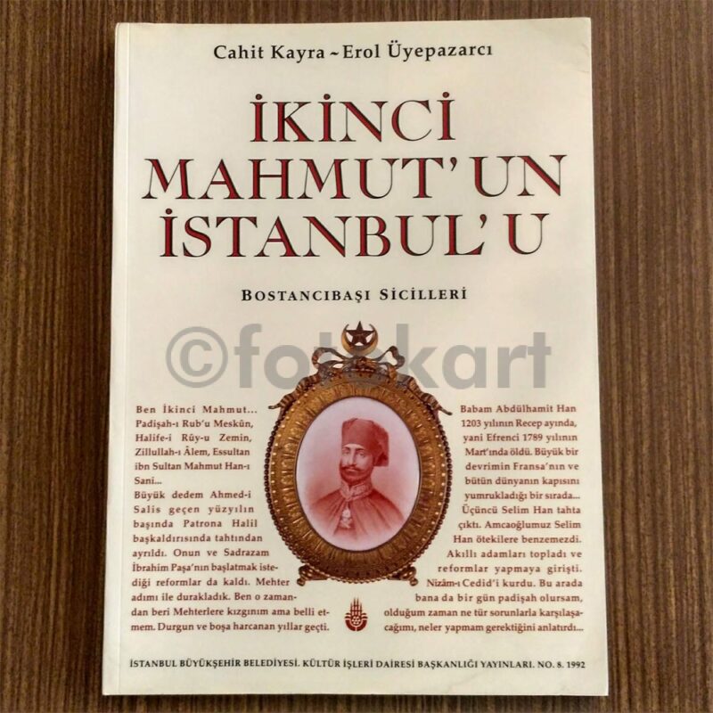 İkinci Mahmut'un İstanbul'u Bostancıbaşı Sicilleri - Cahit Kayra, Erol Üyepazarcı