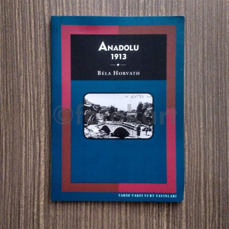 Anadolu 1913 - Béla Horvath