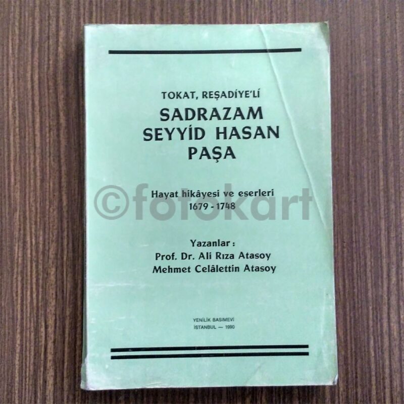Tokat Reşadiyeli Sadrazam Seyyid Hasan Paşa - Prof. Dr. Ali Rıza Atasoy, Mehmet Celâlettin Atasoy