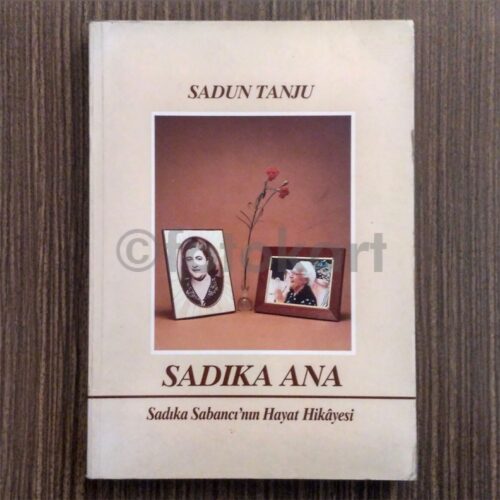 Sadıka Ana, Sadıka Sabancı'nın Hayat Hikâyesi - Sadun Tanju