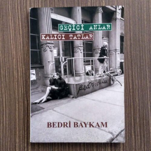 Geçici Anlar Kalıcı Tatlar - Bedri Baykam