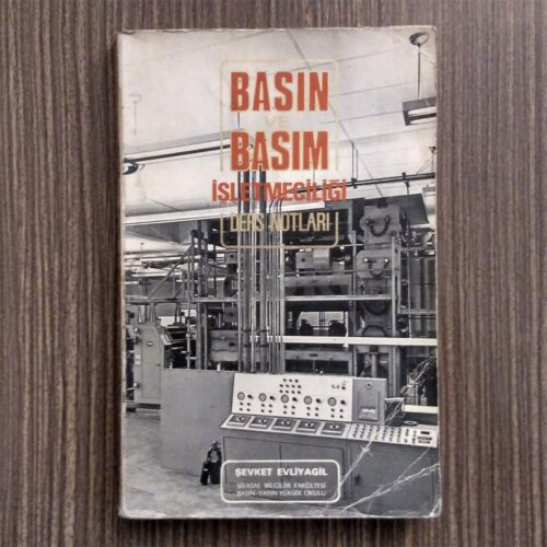 Basın ve Basım İşletmeciliği Ders Notları  - Şevket Evliyagil