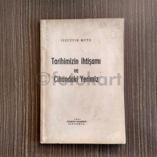 Tarihimizin İhtişamı ve Cihandaki Yerimiz - İzzettin Mete