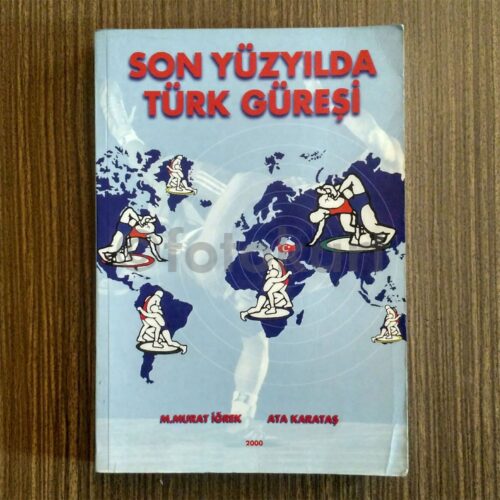 Son Yüzyılda Türk Güreşi - M. Murat İğrek, Ata Karataş