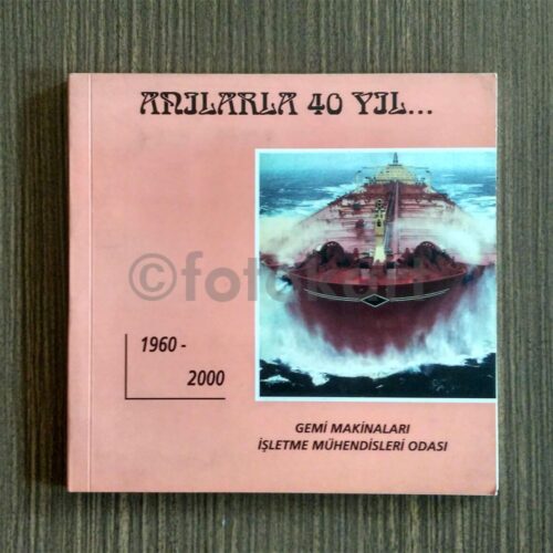 Anılarla 40. Yıl - Gemi Makineleri İşletme Mühendisleri Odası