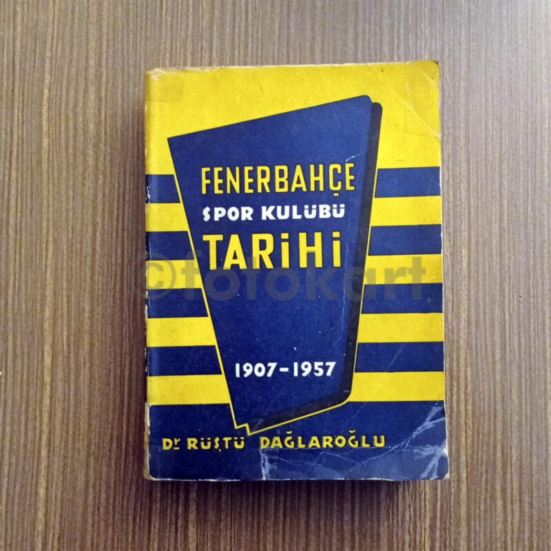 Fenerbahçe Spor Kulübü Tarihi 1907-1957 - Rüştü Dağlaroğlu, Dr. (İmzalı)