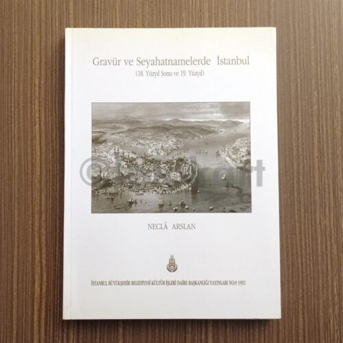Gravür ve Seyahatnamelerde İstanbul - Necla Arslan
