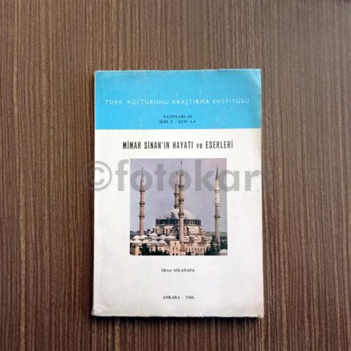 Mimar Sinan'ın Hayatı ve Eserleri - Oktay Aslanapa, 1988