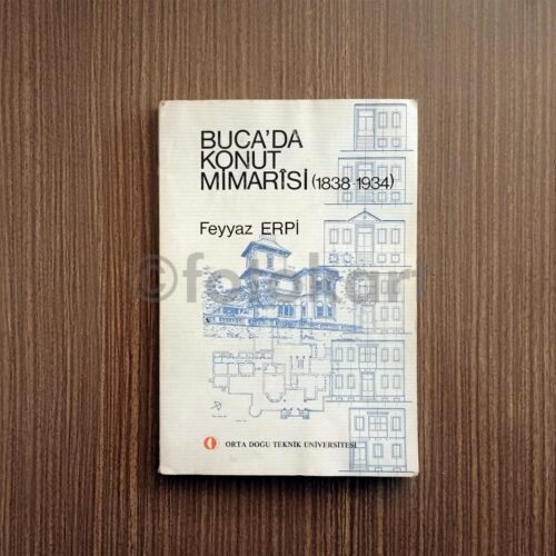 Buca'da Konut Mimarisi (1838-1934) - Feyyaz Erpi (İmzalı)