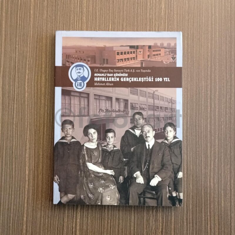 İ.E. Ulagay İlaç Sanayi 100 Yaşında - Mehmet Altun