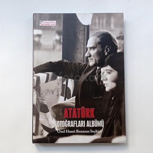 Atatürk Fotoğrafları Albümü - Özel Hanri Benazus Seçkisi (Hürriyet)