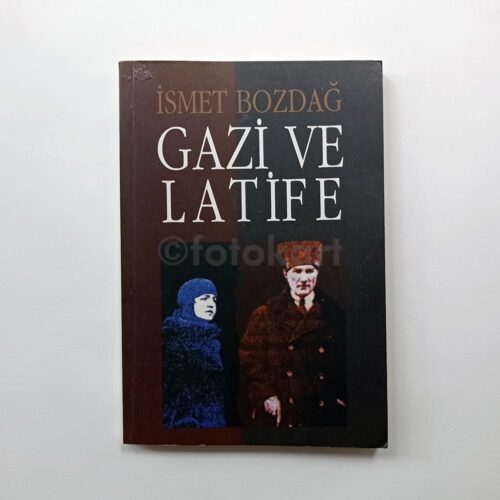 Gazi ve Latife - İsmet Bozdağ