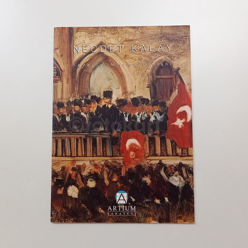 Ressam Necdet Kalay Kuvayi Milliye Destanı - Resim Sergisi Kataloğu, 2004