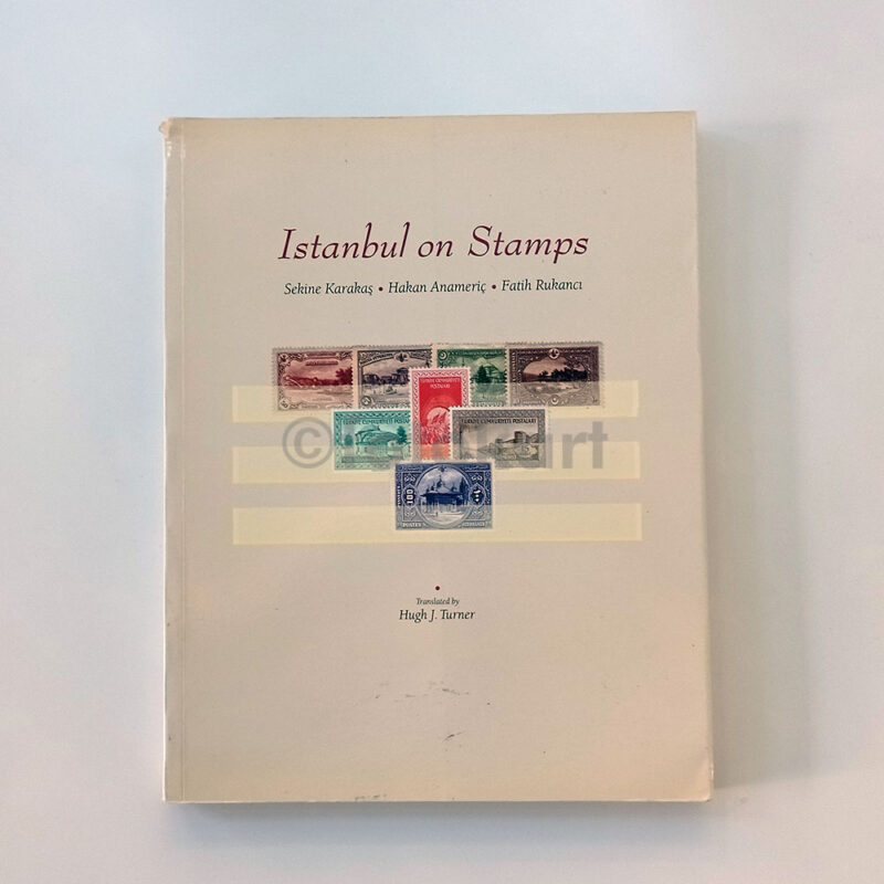 Istanbul on Stamps - Sekine Karakaş, Hakan Anameriç, Fatih Rukancı (İngilizce)