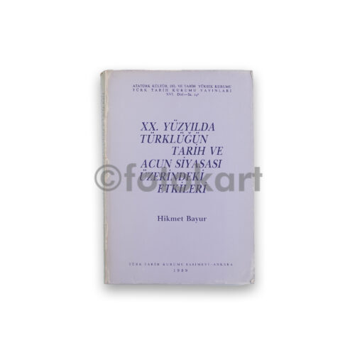 XX. Yüzyılda Türklüğün Tarih ve Acun Siyasası - Hikmet Bayur, 1989