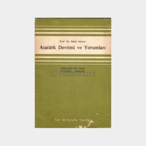 Atatürk Devrimi ve Yorumları - Prof. Dr. Bedia Akarsu