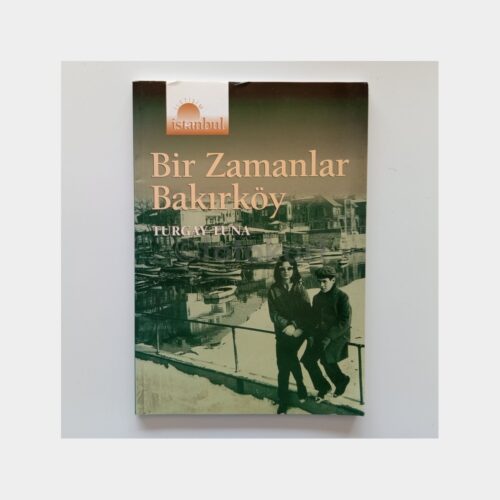 Bir Zamanlar Bakırköy - Turgay Tuna