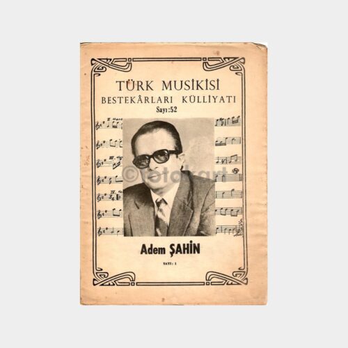 Türk Musikisi Bestekarları Külliyatı - Notalar Sayı 52,  Adem Şahin