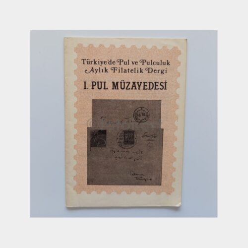 Türkiye'de Pul ve Pulculuk Aylık Filatelik Dergi 1. Pul Müzayedesi Kataloğu
